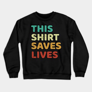 This  Saves Lives Crewneck Sweatshirt